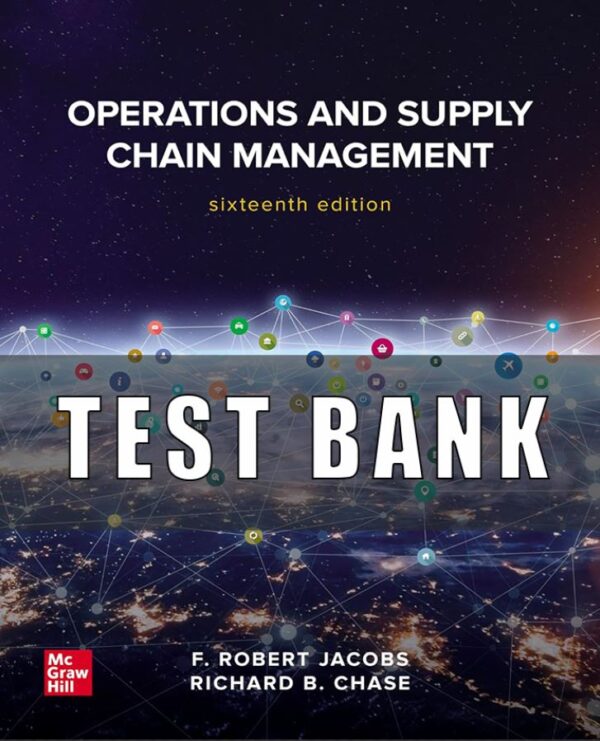 Test Bank for Operations and Supply Chain Management 16th Edition Jacobs