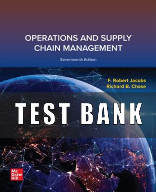 Test Bank for Operations and Supply Chain Management 17th Edition Jacobs