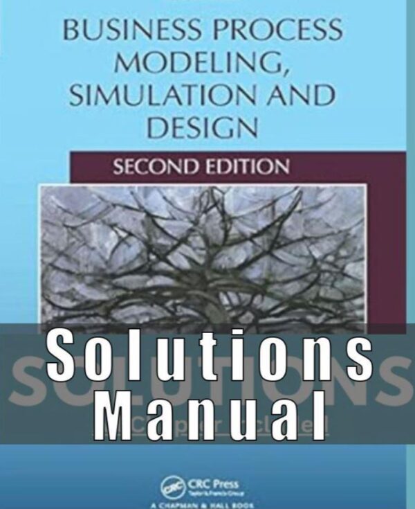 Solutions Manual for Business Process Modeling Simulation and Design 2nd Edition Laguna