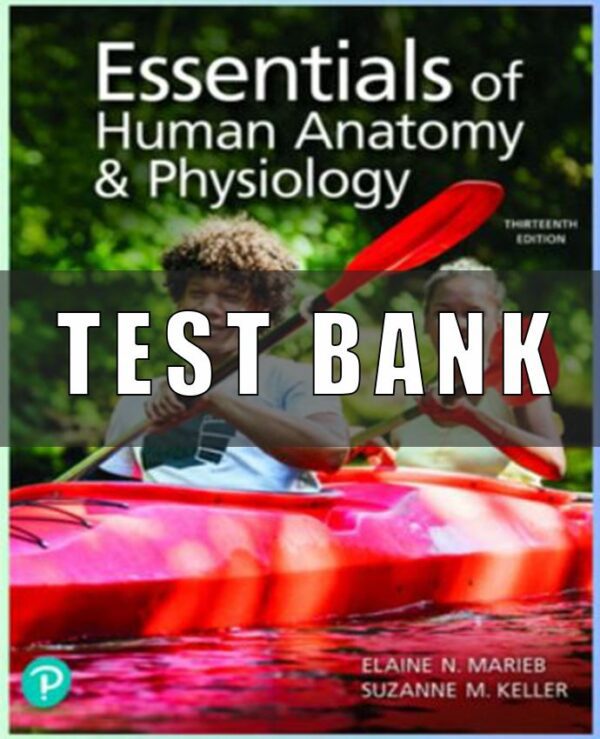 Test Bank for Essentials of Human Anatomy & Physiology, 13th Edition Marieb