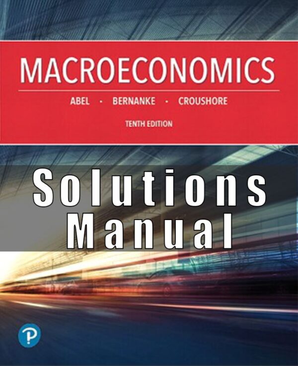 Solution Manual for Solution Manual for Macroeconomics 10th Edition Abel,