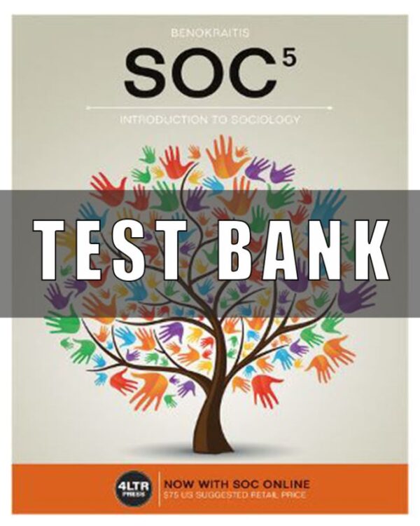 Test Bank for SOC, 5th Edition, Nijole V. Benokraitis