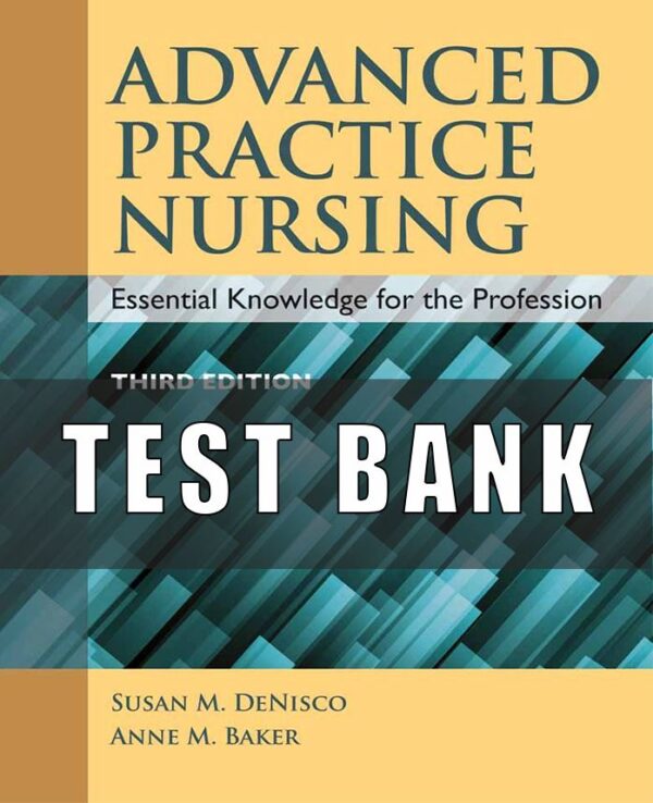 Test Bank For Advanced Practice Nursing Essential Knowledge for the Profession 3rd Edition Susan M. DeNisco