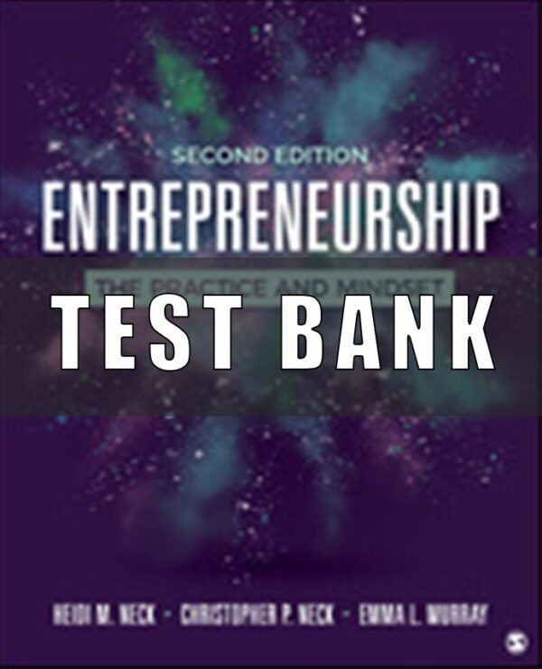 Test Bank for Entrepreneurship The Practice and Mindset, 2nd Edition, Heidi M. Neck, Christopher P. Neck, Emma L. Murray