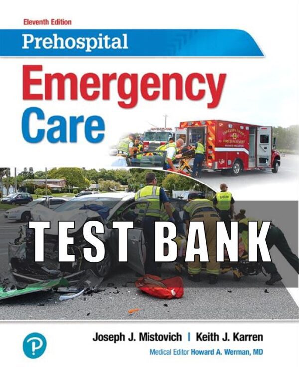 Test bank for Prehospital Emergency Care, 11th Edition Mistovich et al