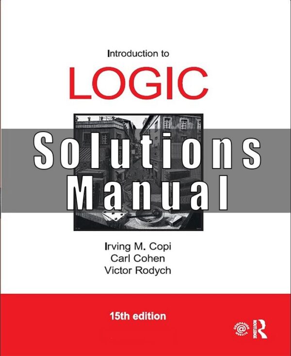 Solutions Manual for Introduction to Logic 15th Edition Copi