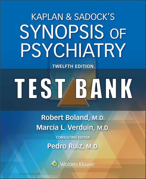 Test bank for Kaplan and Sadock's Synopsis of Psychiatry 12th Edition By Robert Boland