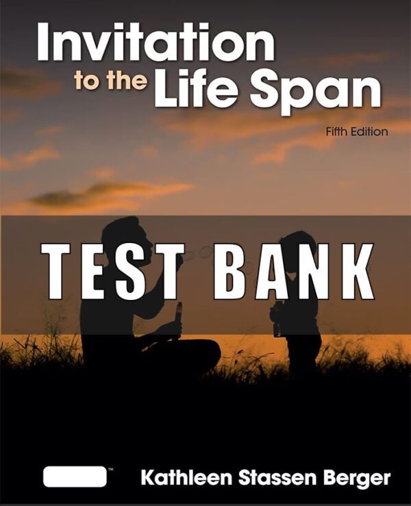 Test Bank For Invitation to the Life Span 5th Edition by Kathleen Stassen Berger