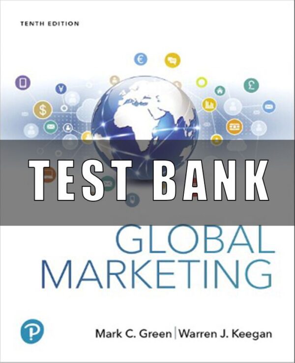 Test Bank for Global Marketing, 10th Edition, Mark C. Green, Warren J. Keegan