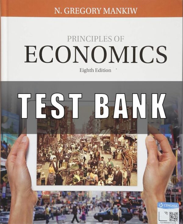 Test Bank for Principles of Economics, 8th Edition, N. Gregory Mankiw