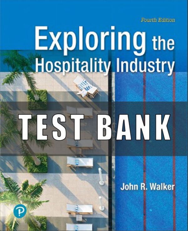 Test Bank for Exploring the Hospitality Industry, 4th Edition, John R. Walker