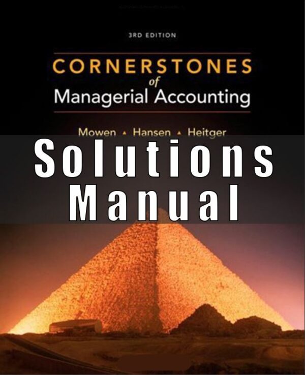 Solutions Manual For Cornerstones Of Managerial Accounting Canadian 3rd Edition Mowen