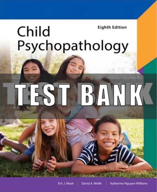 Test Bank for Abnormal Child Psychology 8th Edition Mash