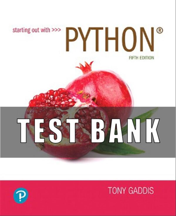 Test Bank for Starting out with Python, 5th Edition, Tony Gaddis