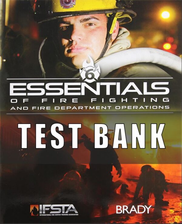 Test Bank For Essentials of Fire Fighting and Fire Department Operations 6th Edition IFSTA