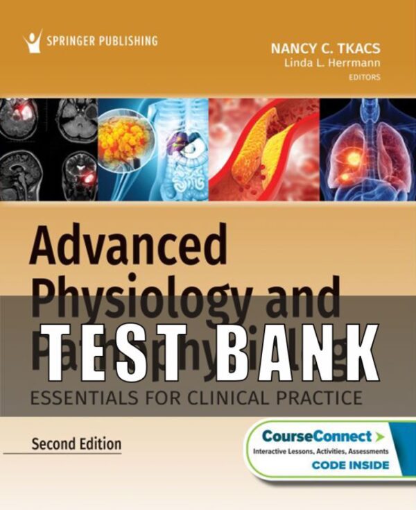 Test Bank for Advanced Physiology and Pathophysiology Essentials for Clinical Practice 2nd Edition Tkacs