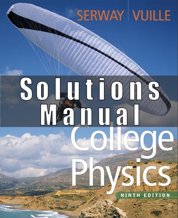 Solutions Manual For College Physics 9th Edition SERWAY, VUILLE