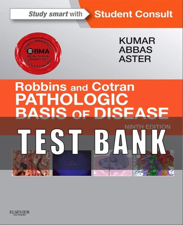 Test Bank For Robbins and Cotran Pathologic Basis of Disease 9th Edition Kumar