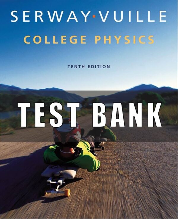 Test Bank For College Physics 10th Edition SERWAY, VUILLE