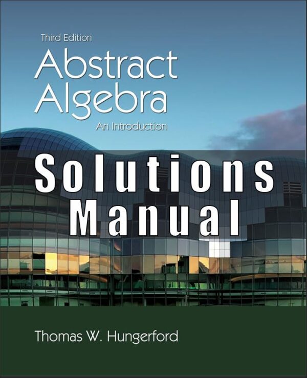 Solutions Manual  For Abstract Algebra An Introduction, 3rd Edition by Thomas W. Hungerford