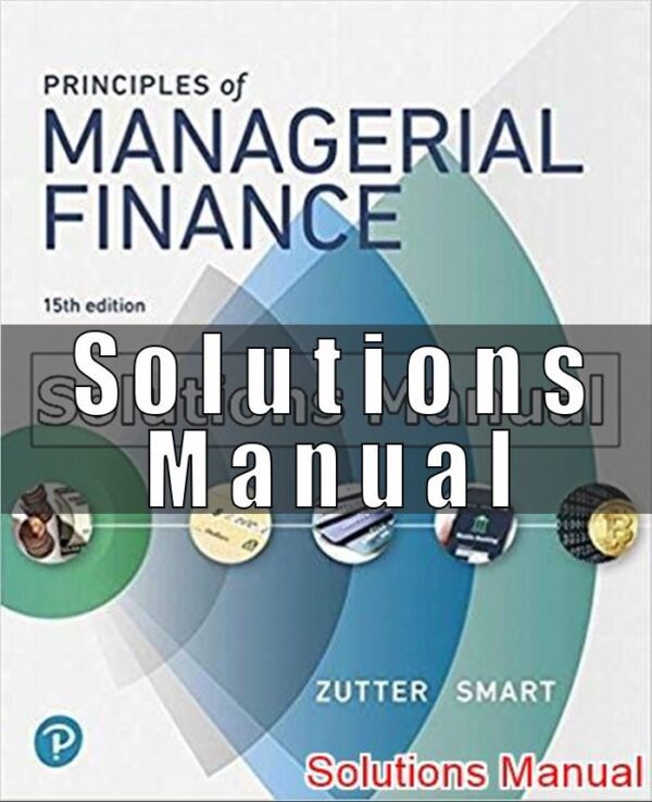 Solutions Manual For Principles of Managerial Finance 15th Edition Zutter