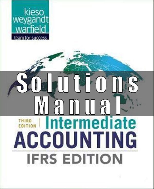 Solutions Manual For Intermediate Accounting IFRS 3rd Edition Kieso