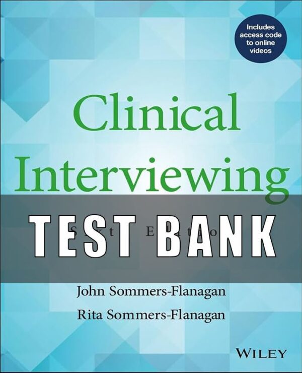 Test bank For Clinical Interviewing 6th Edition by John and Rita Sommers Flanagan