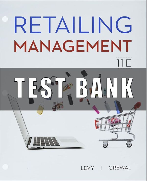 Test Bank For Retailing Management 11th Edition By Michael Levy, Barton Weitz, Dhruv Grewal