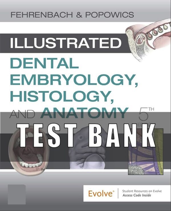 Test Bank For Illustrated Dental Embryology Histology and Anatomy 5th Edition