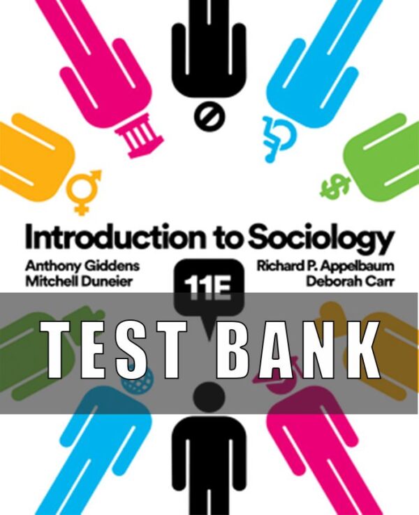 Test Bank for Introduction to Sociology, 11th Edition, Deborah Carr, Anthony Giddens, Mitchell Duneier, Richard P. Appelbaum,