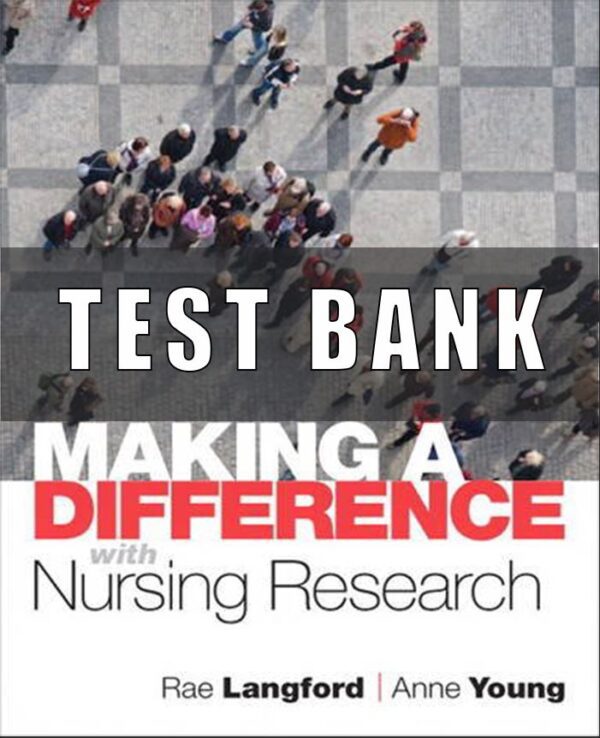 Test bank for Making a Difference with Nursing Research 1st Edition by Anne Young