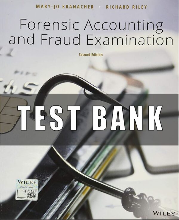 Test Bank for Forensic Accounting and Fraud Examination, 2nd Edition, Mary-Jo Kranacher, Richard Riley