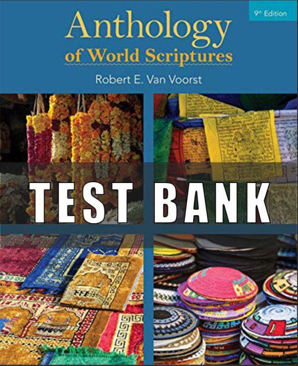 Test Bank For Anthology of World Scriptures 9th Edition by Robert E. Van Voorst