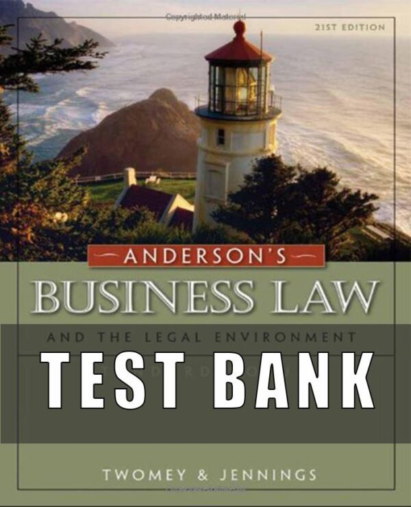 Test Bank for Anderson’s Business Law And The Legal Environment 21st Edition by David P. Twomey