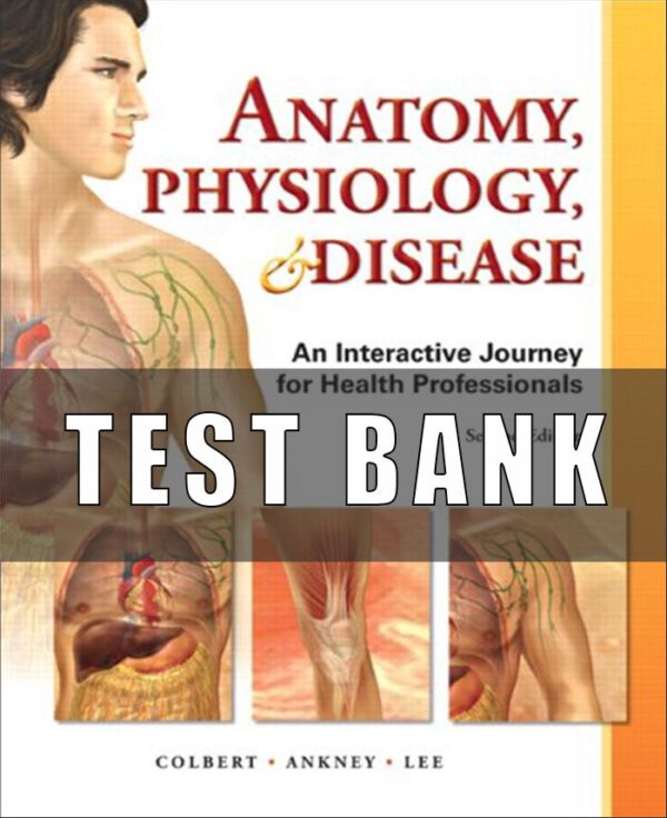 Test Bank For Anatomy Physiology And Disease 2nd Edition By Colbert Ankney Lee