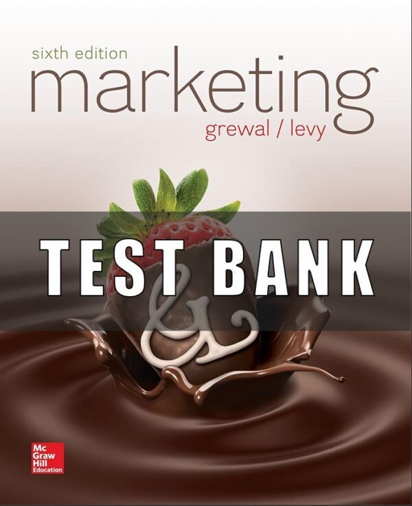 Test Bank for Marketing, 6th Edition, Dhruv Grewal, Michael Levy,