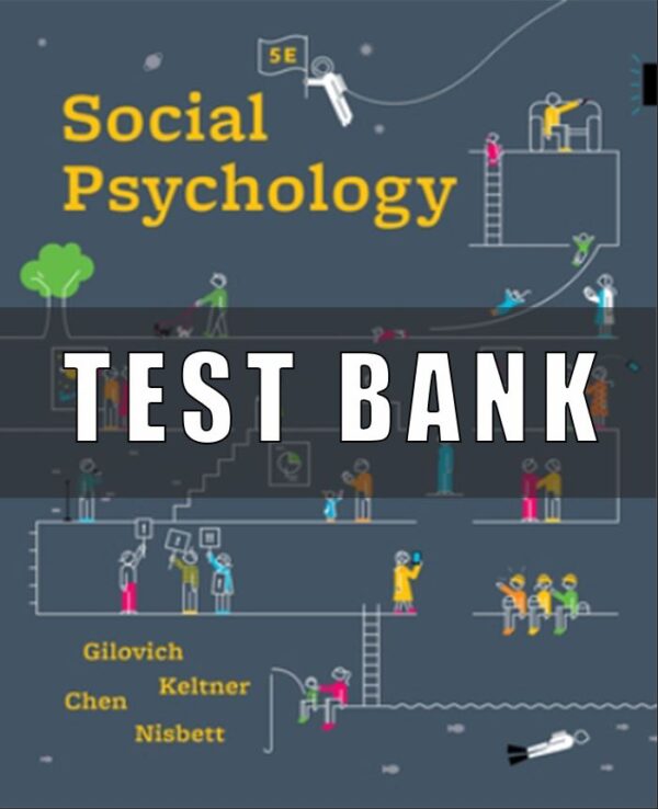 Test Bank for Social Psychology, 5th Edition, Tom Gilovich,