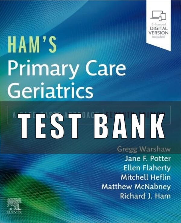 Test Bank for Ham’s Primary Care Geriatrics A Case-Based Approach 7th Edition by Richard J. Ham