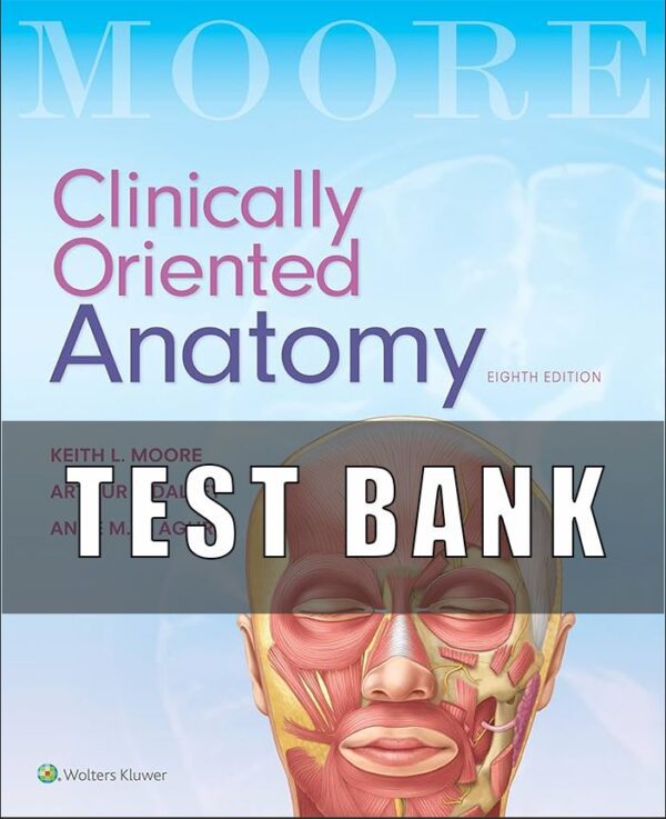 Test Bank Clinically Oriented Anatomy 8th Edition Moore – Agur – Dalley