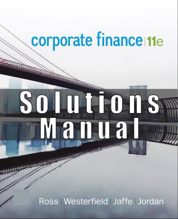 Solutions Manual For Corporate Finance 11th Edition Ross