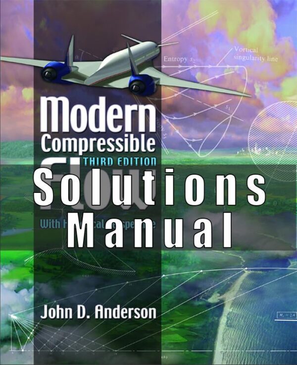 Solutions Manual to accompany Modern Compressible Flow With Historical Perspective 3rd edition