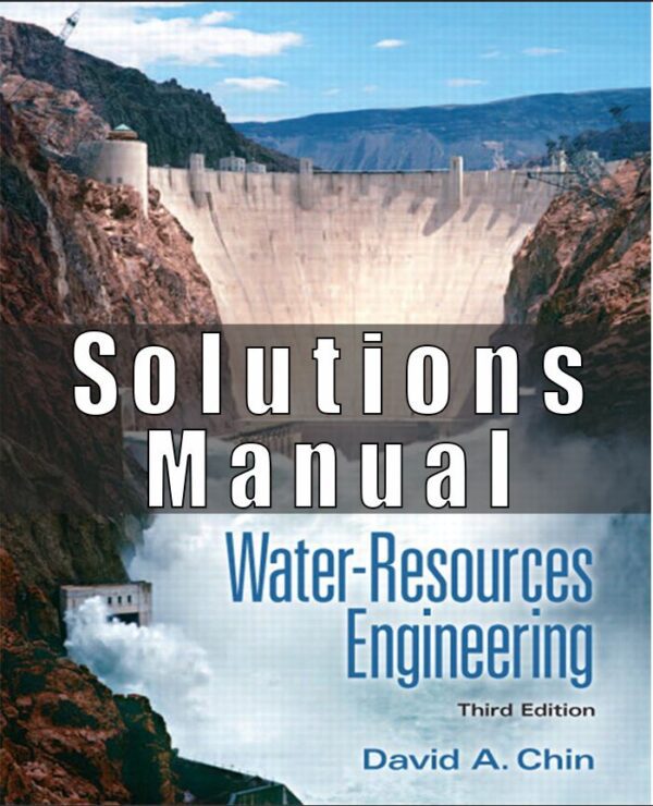Solution Manual for Water-Resources Engineering, 3E 3rd Edition David A. Chin