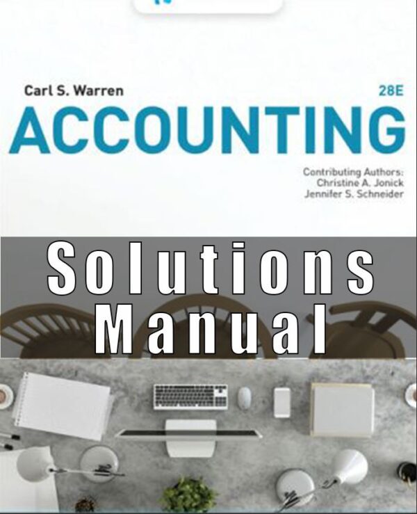 Solution Manual for Accounting, 28th Edition, Carl Warren, Christine Jonick Jennifer Schneider