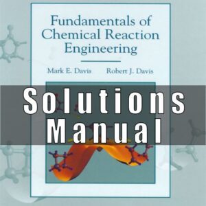 Solutions Manual to accompany Fundamentals of Chemical Reaction Engineering 1st edition