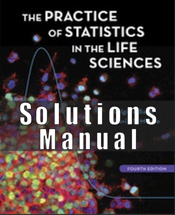 Solution Manual for The Practice of Statistics in the Life Sciences, 4th Edition, Brigitte Baldi