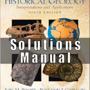 Solution Manual for Historical Geology Interpretations and Applications, 6E 6th Edition Jon M. Poort, Roseann J. Carlson