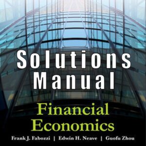 Solution manual for Financial Economics Fabozzi Neave Zhou 1st edition