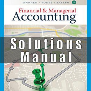 Solution Manual for Financial & Managerial Accounting 15th by Warren
