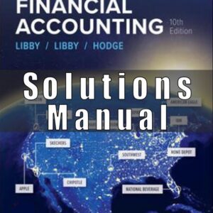 Solution Manual for Financial Accounting 10th by Libby